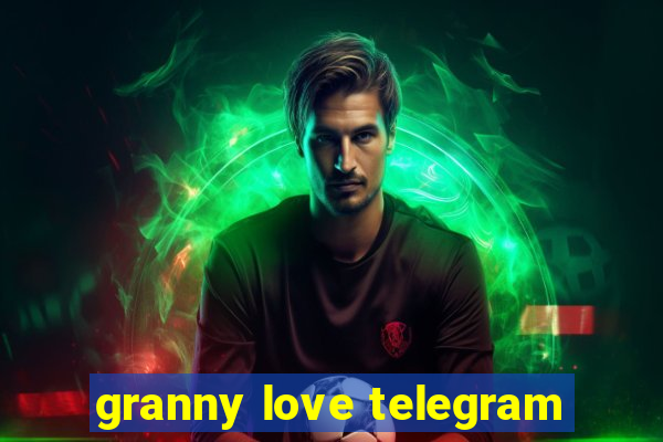 granny love telegram